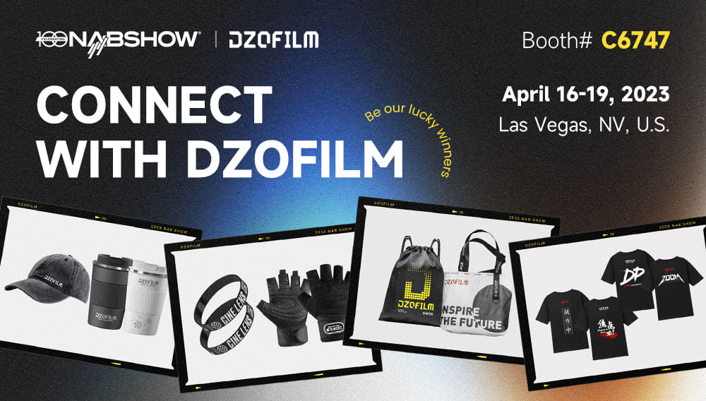 DZOFILM Sincerely Invites You to Visit Our Booth at NAB 2023 Show